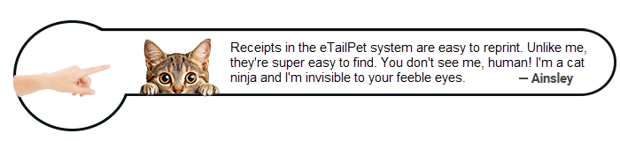 Image showing a quote from Ainsley the cat ninja on how to find and print receipts in the eTailPet system.