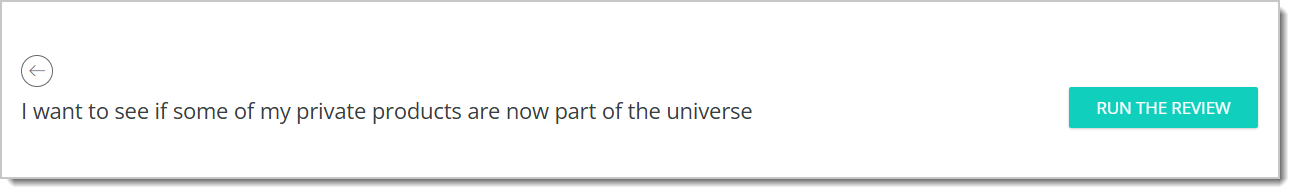 Image of the Run the Review button to the right of "I want to see if some of my private products are now part of the universe."